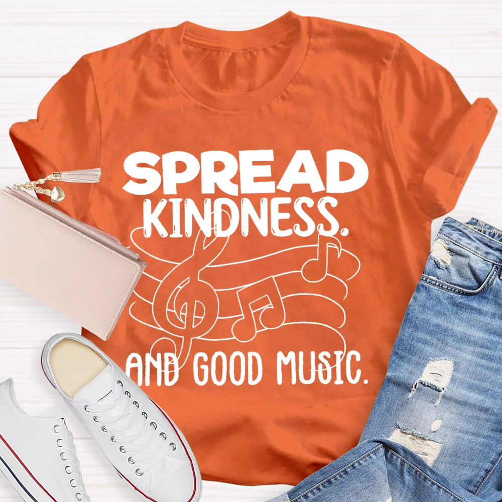 Spread Kindness And Good Music T-shirt
