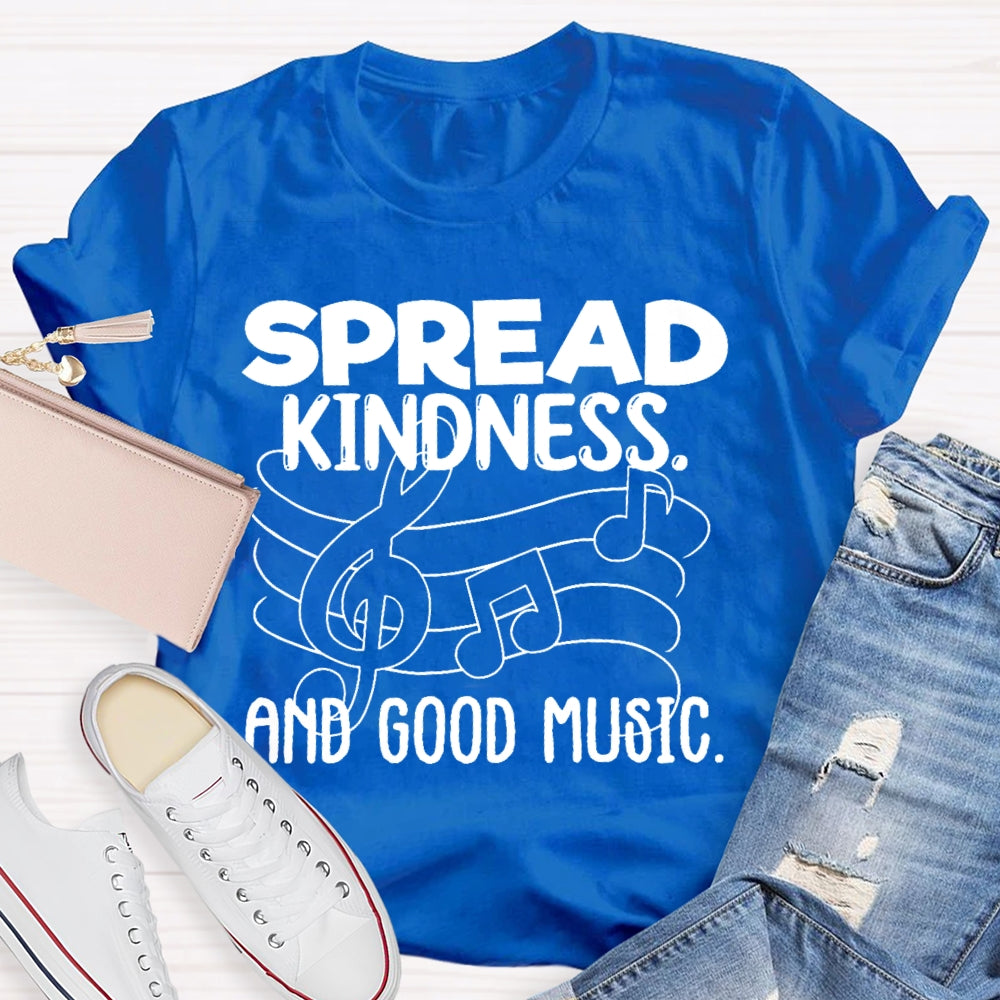 Spread Kindness And Good Music T-shirt