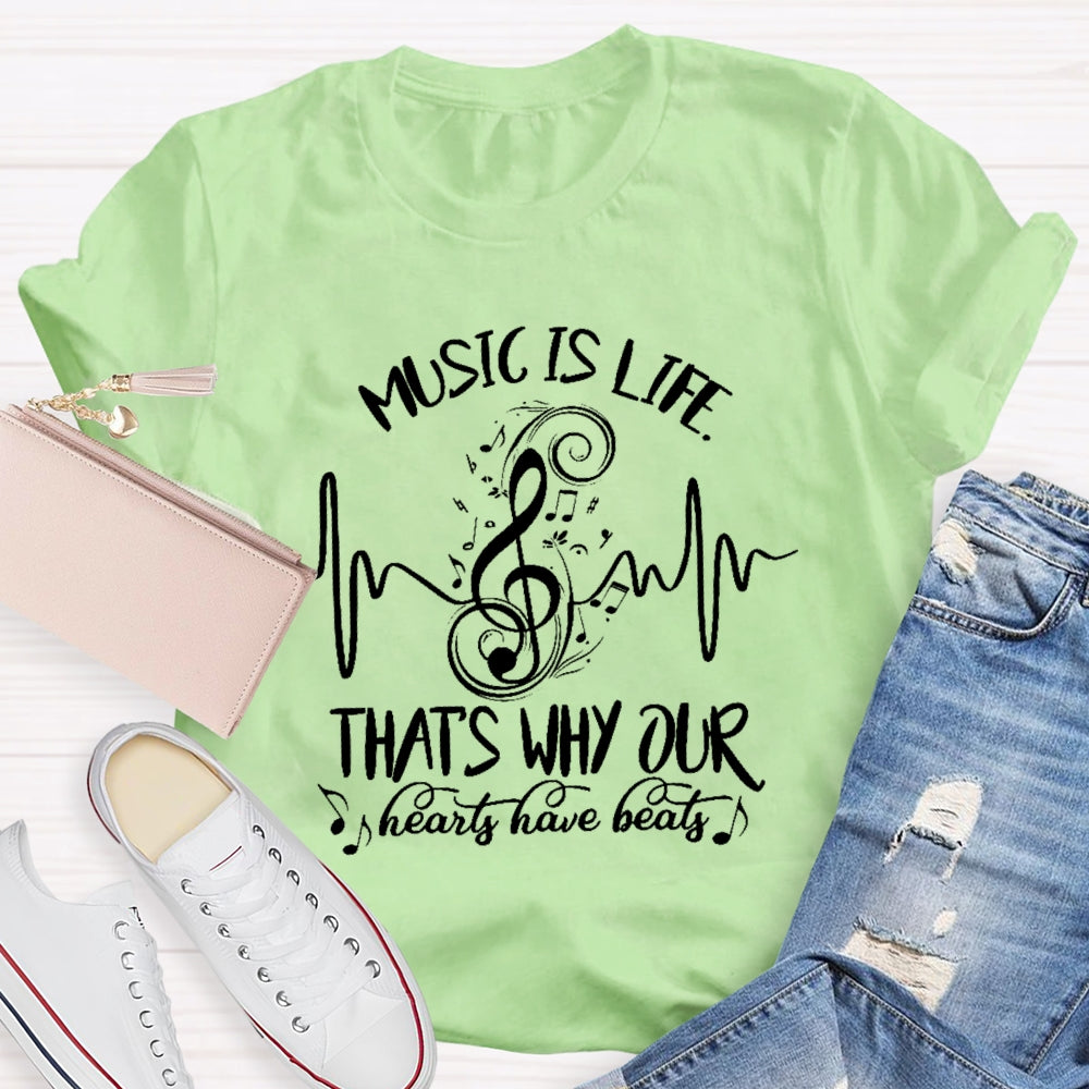 Music Is Life That's Why Our Hearts Have Beats T-shirt