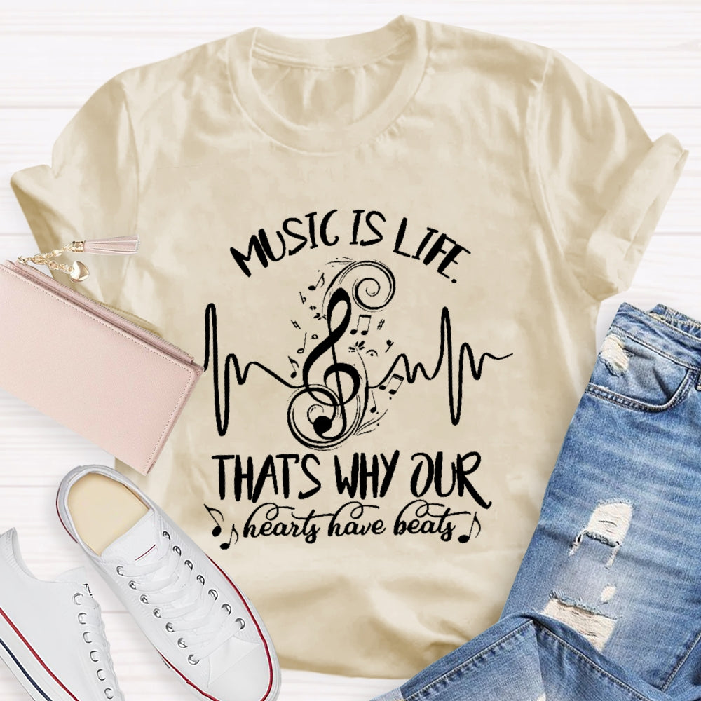 Music Is Life That's Why Our Hearts Have Beats T-shirt