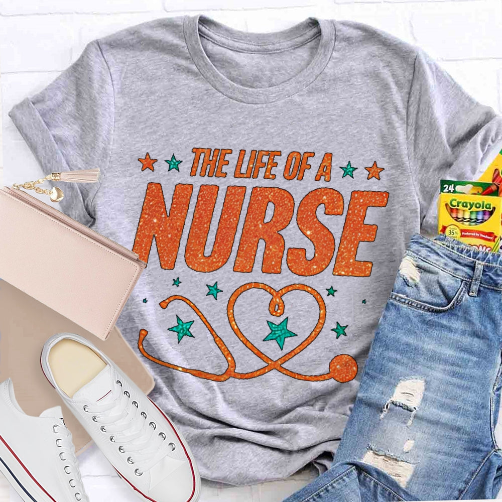 The Life Of A Nurse T-shirt
