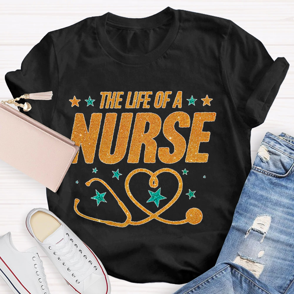 The Life Of A Nurse T-shirt