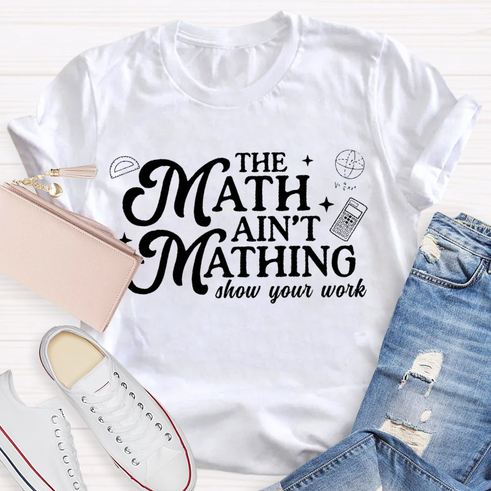 The Math Ain't Matching  T-shirt