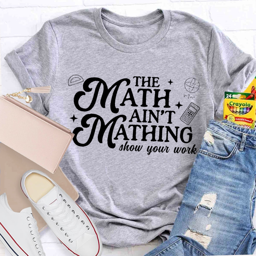 The Math Ain't Matching  T-shirt