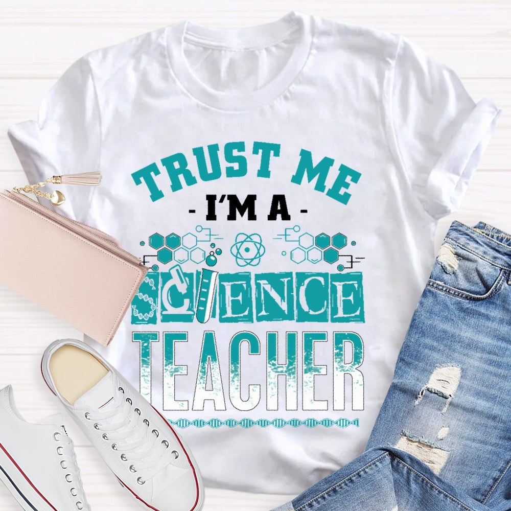 Trust Me I'm A Science Teacher T-shirt