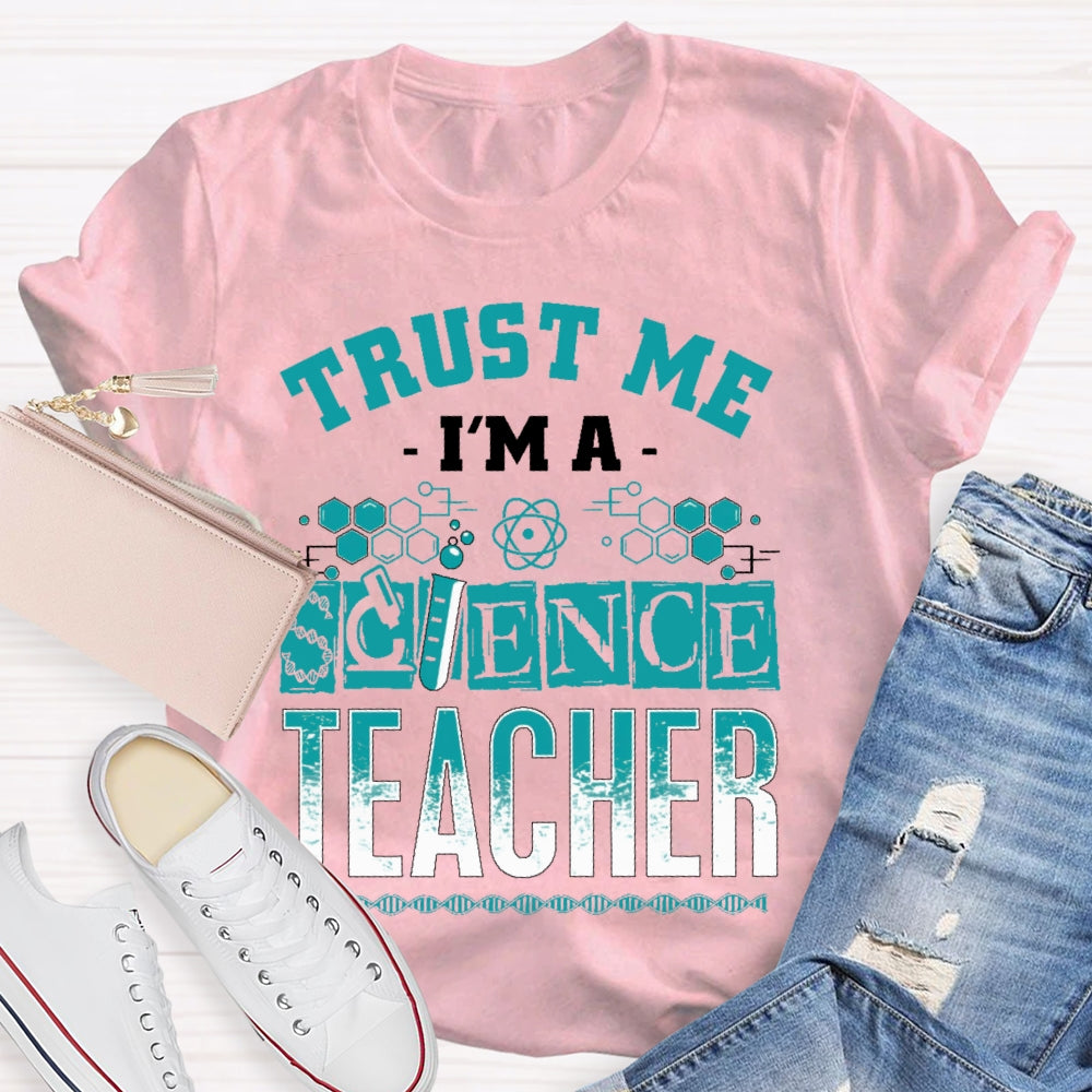 Trust Me I'm A Science Teacher T-shirt