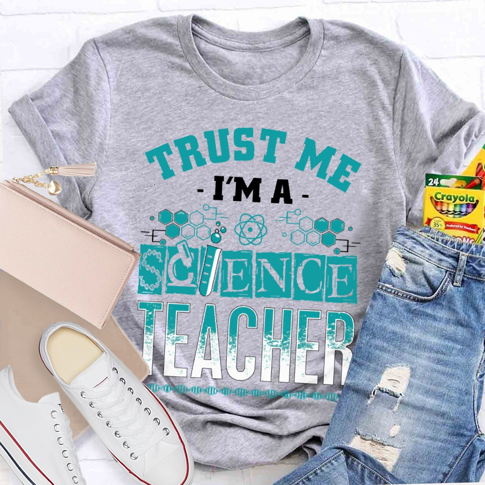 Trust Me I'm A Science Teacher T-shirt