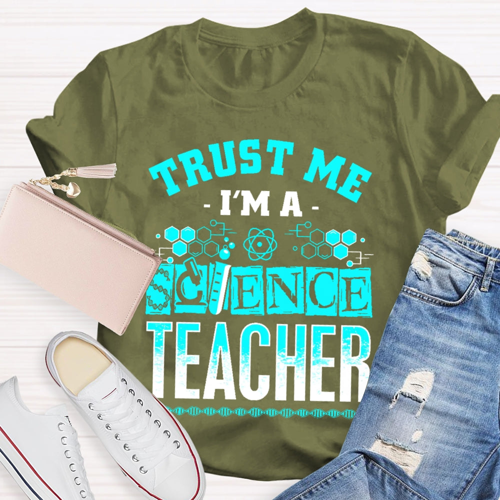 Trust Me I'm A Science Teacher T-shirt