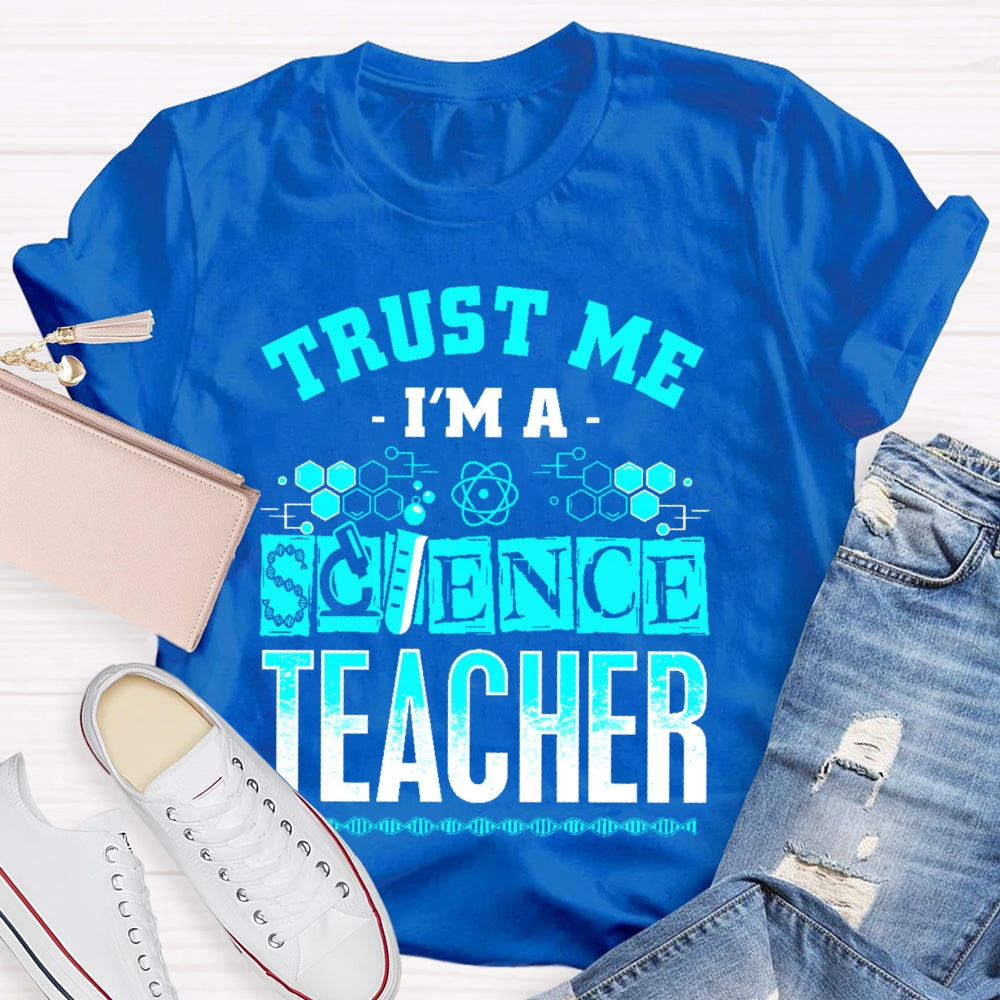 Trust Me I'm A Science Teacher T-shirt