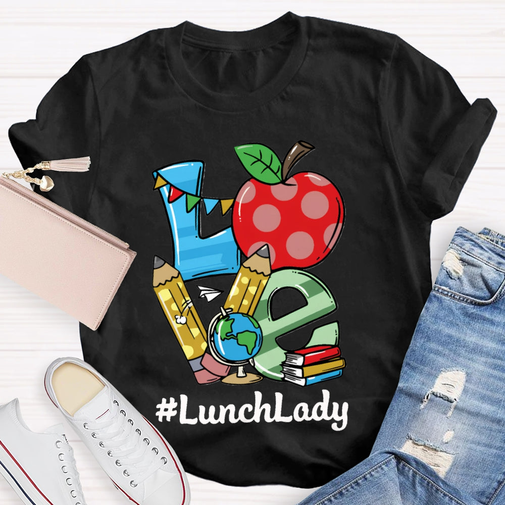 Love To Lunch Lady Apple And Color Fonts T-shirt