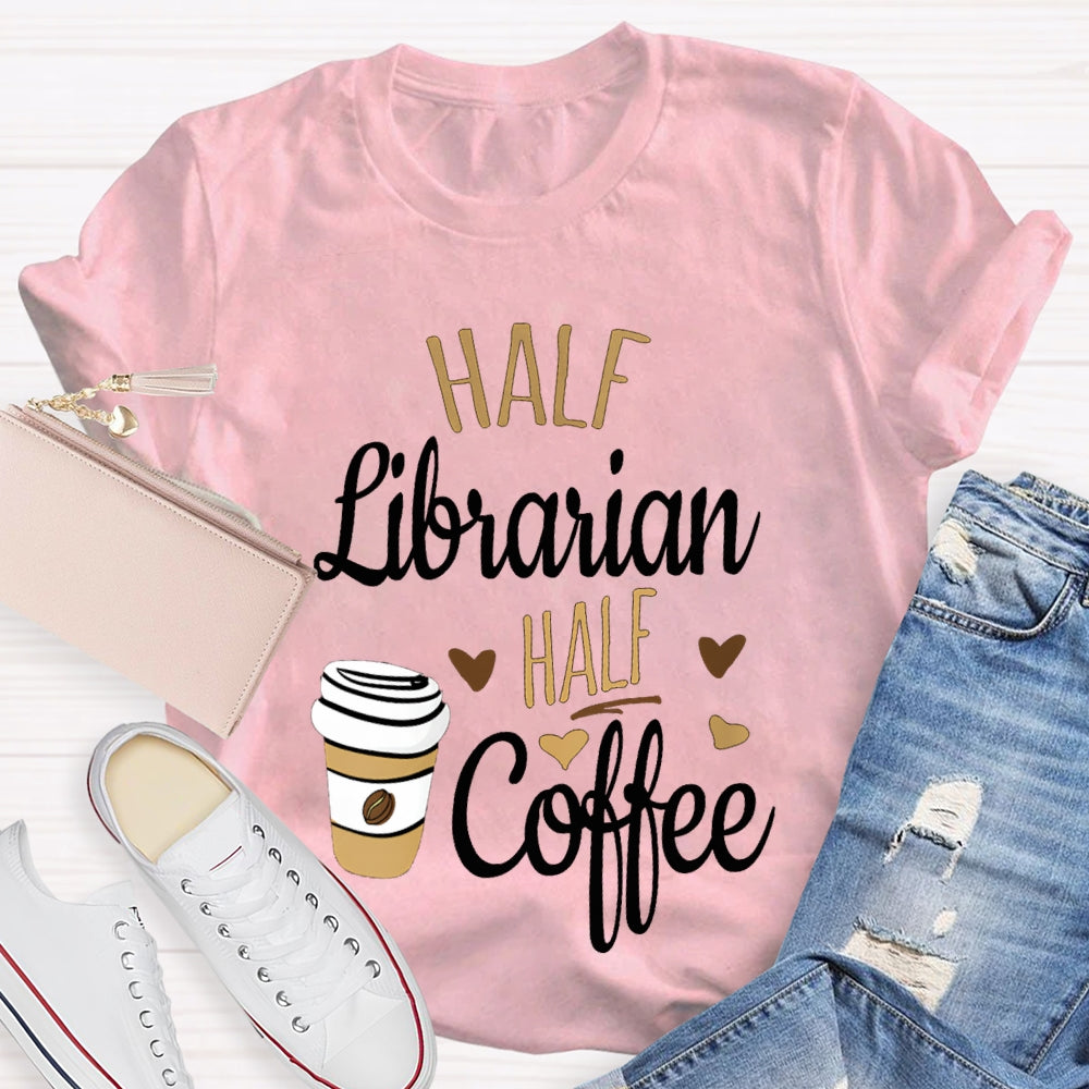 Have Librarian Have Coffee Coffee Cup T-shirt