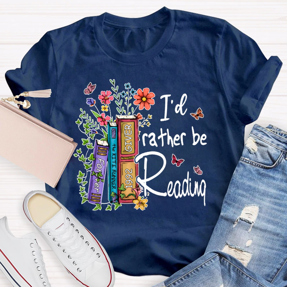 I'd Rather Be Reading  T-shirt