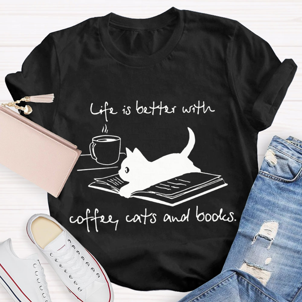 Life Is Better With Coffee Cats And Books T-shirt