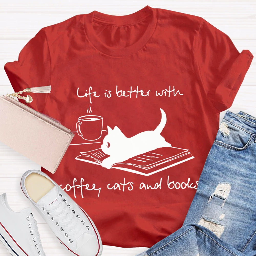 Life Is Better With Coffee Cats And Books T-shirt