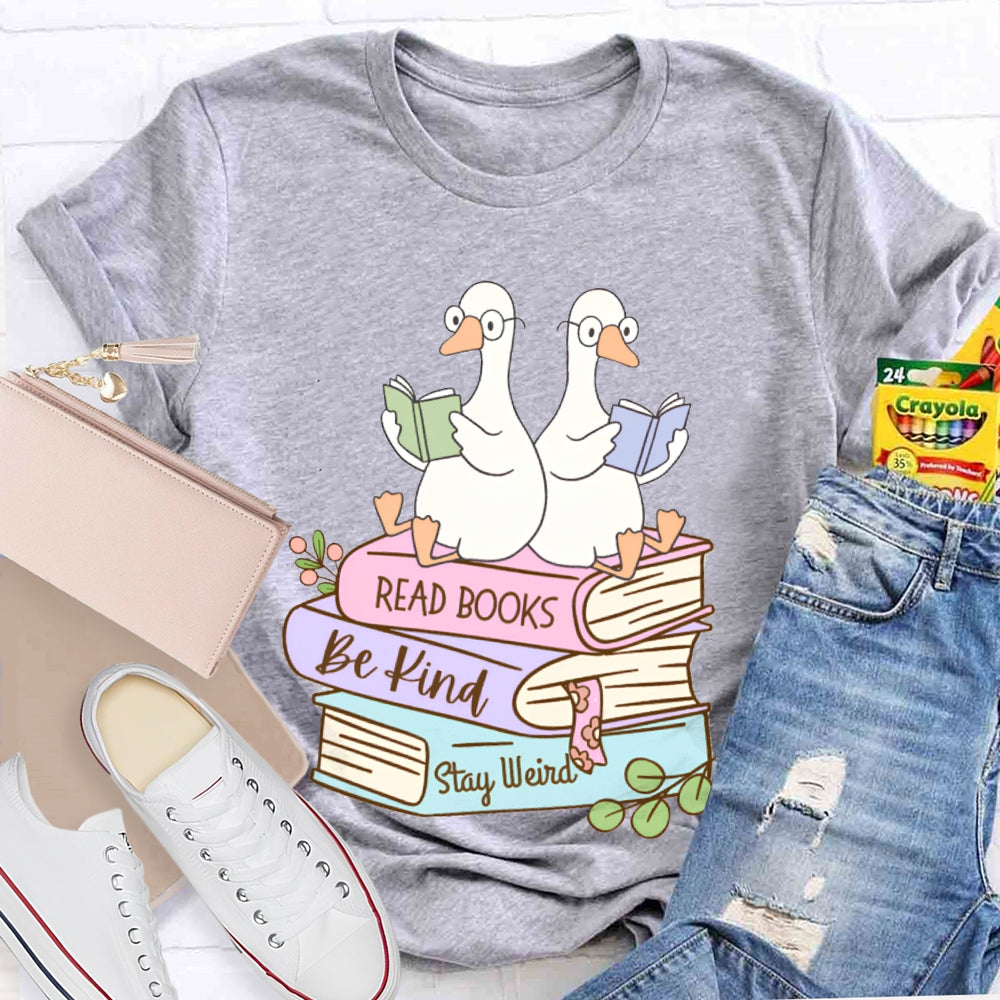 Read Books Be Kind Stay Weird T-shirt