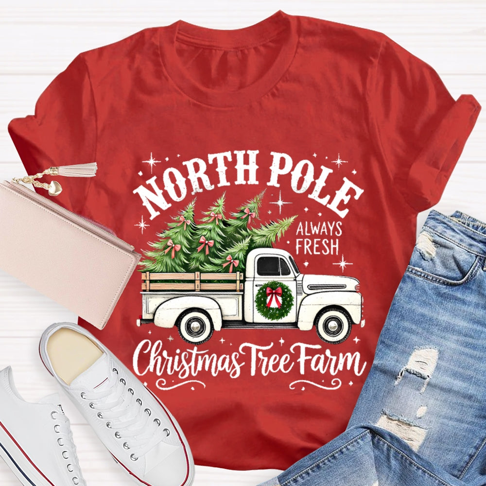 North Pole Always Fresh Christmas Tree Farm T-shirt