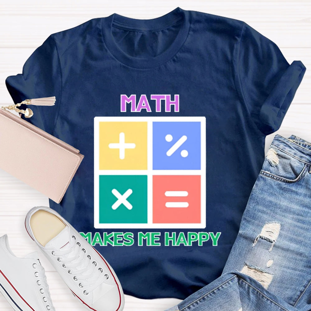 Math Makes Me Happy  T-shirt