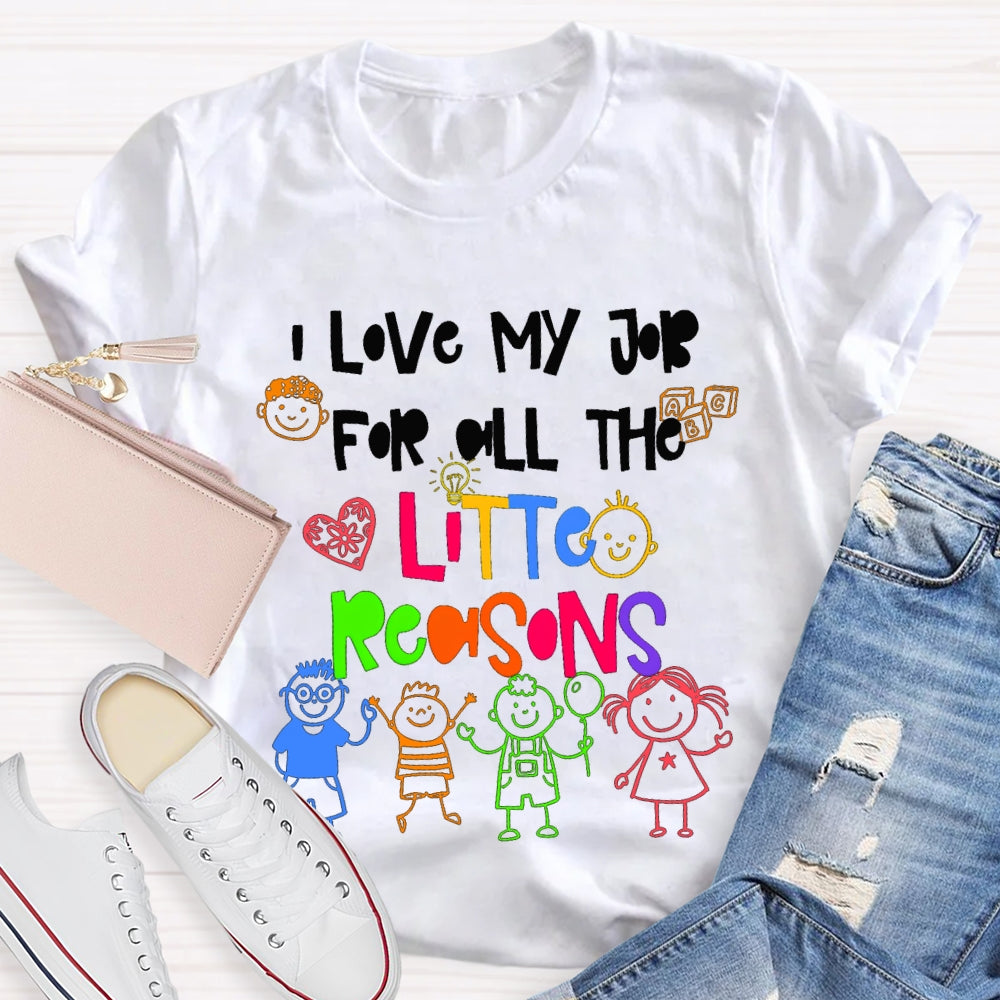 I Love My Job For All The Little Reasons Colorful Fonts And Characters T-shirt