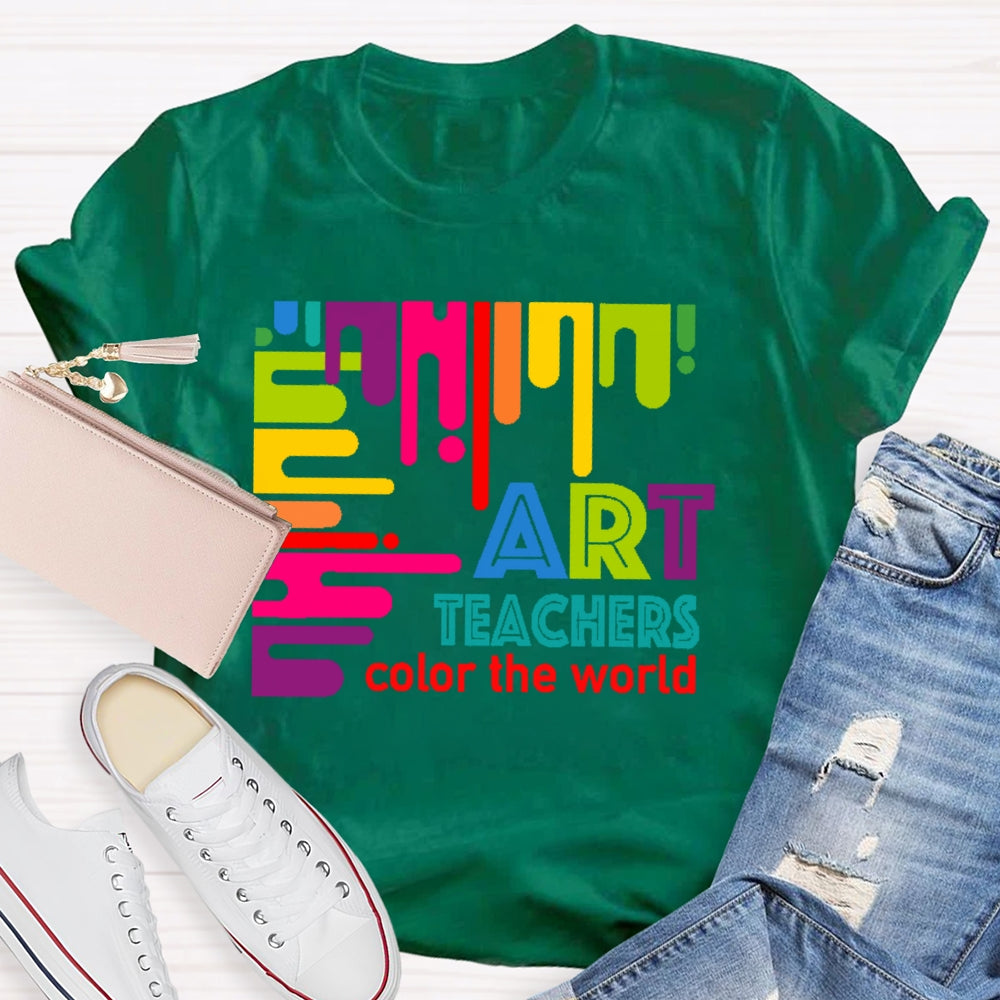 Art Teachers Color The World For Artists Painter Art Lovers T-shirt