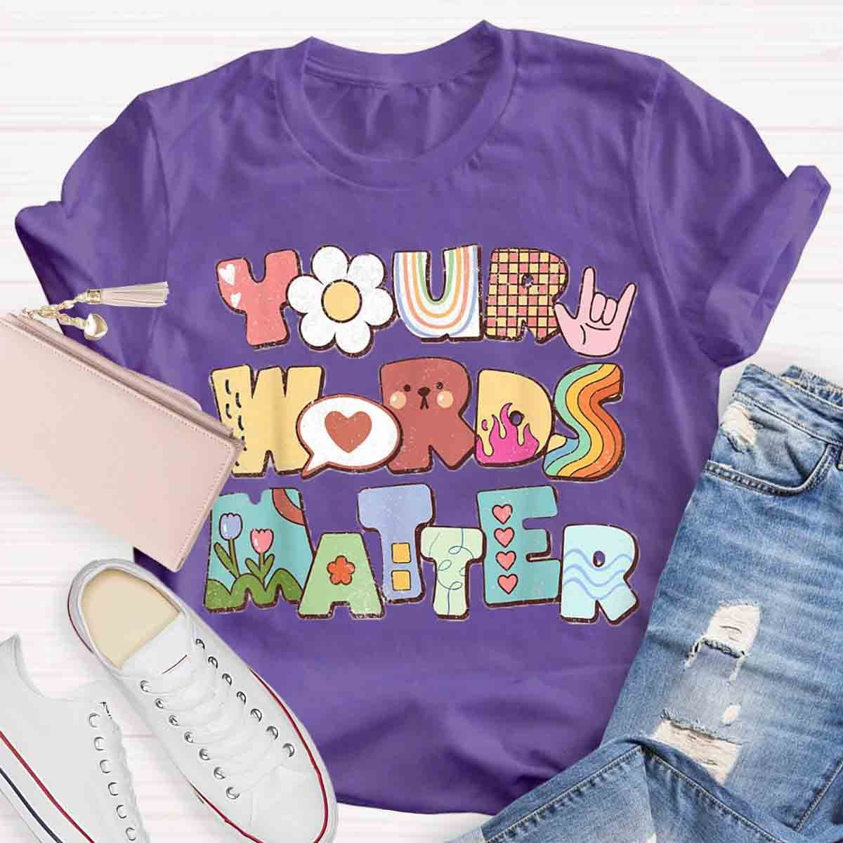 Your Words Matter Special Education Teacher T-Shirt