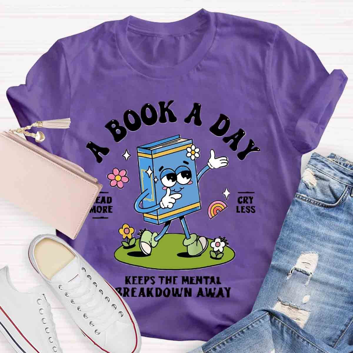 A Book A Day Keeps The Mental Breakdown Away Shirt