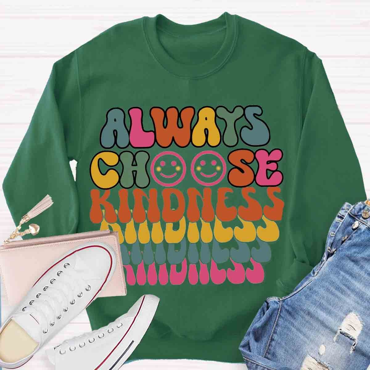 Always Choose Kindness Sweatshirt