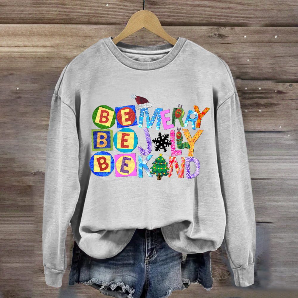 Be Merry Be Jolly Be Kind Christmas Caterpillar Sweatshirt