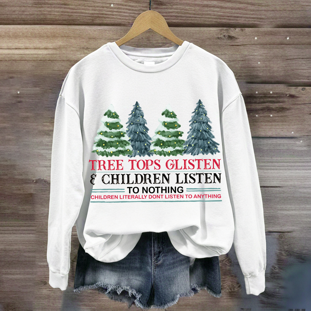 Tree Tops Glisten Children Listen To Nothing Sweatshirt