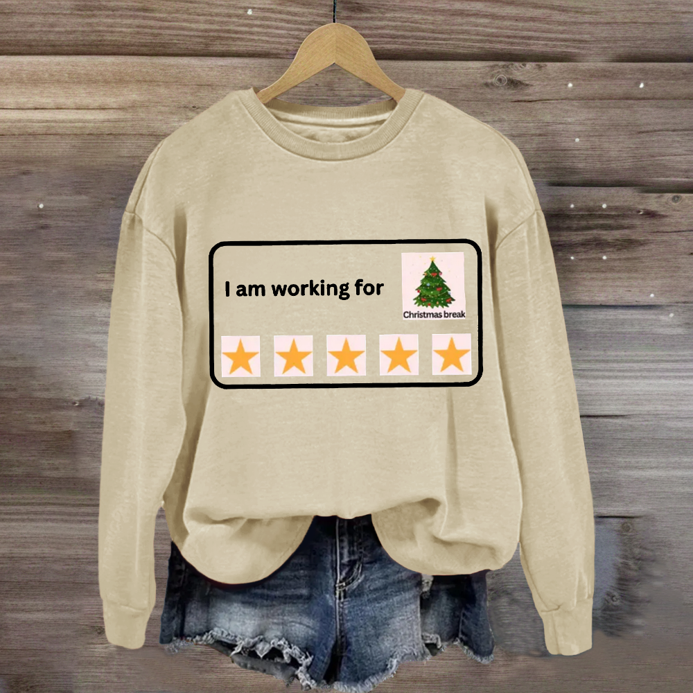 I Am Working For Christmas Break 5 Stars Sweatshirt