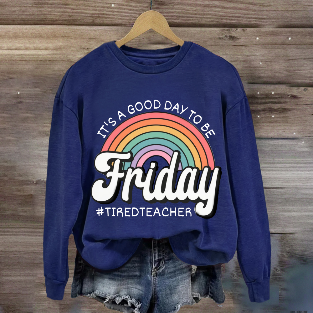 It'S A Good Day To Be Friday Sweatshirt