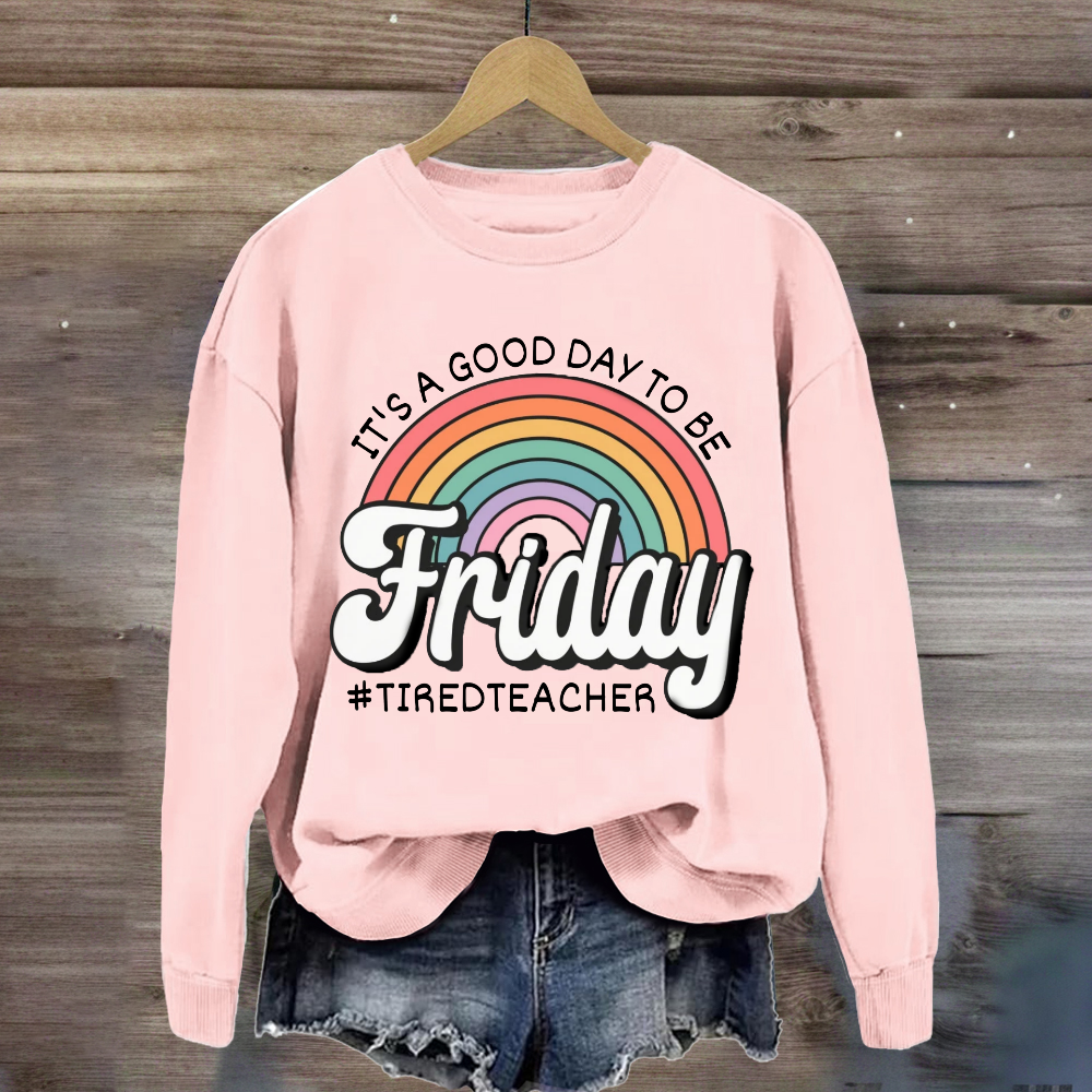 It'S A Good Day To Be Friday Sweatshirt