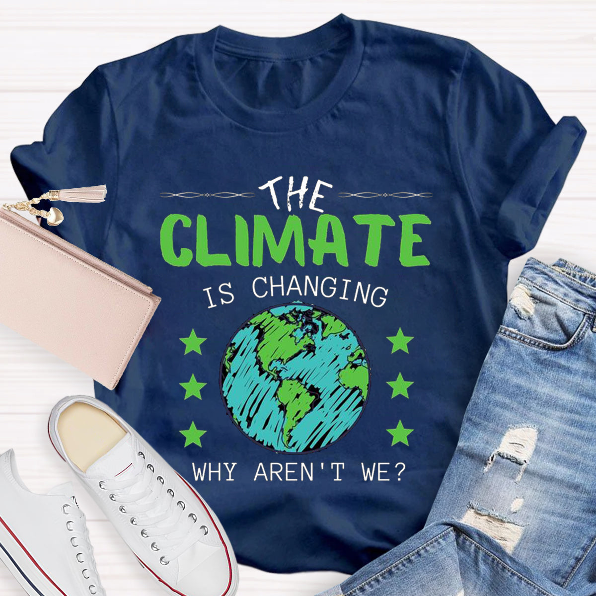 The Climate Is Changing Why Aren't We T-Shirt