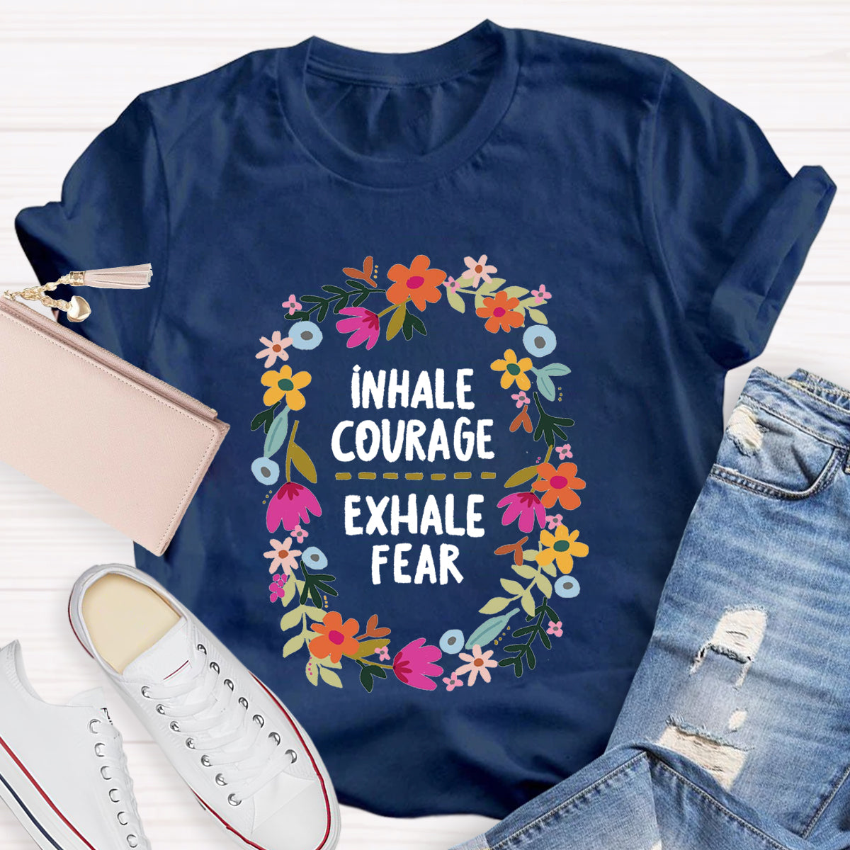 Inhale Courage Exhale Fear Floral T-Shirt