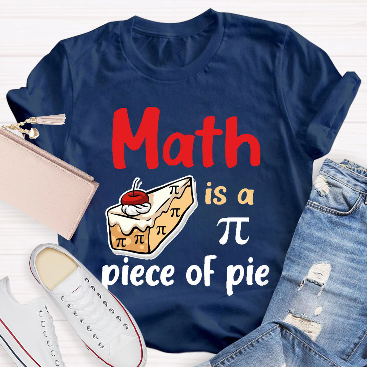 Math Is A Pi Piece Of Pie Teacher T-Shirt