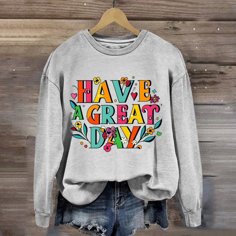 Floral Have A Great Day Sweatshirt