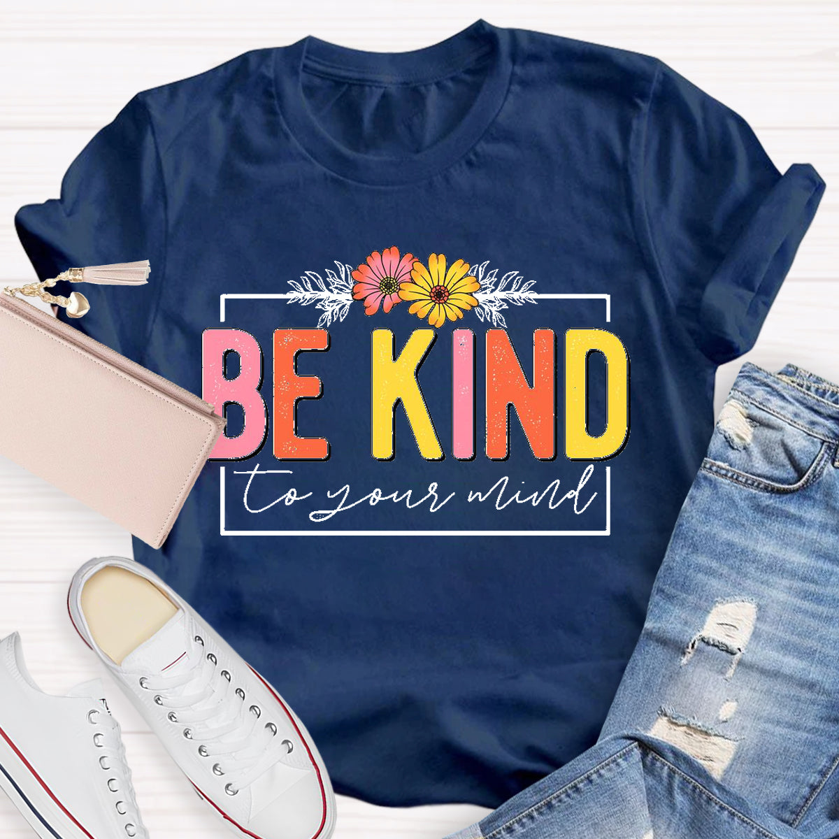 Be Kind To Your Mind T-Shirt