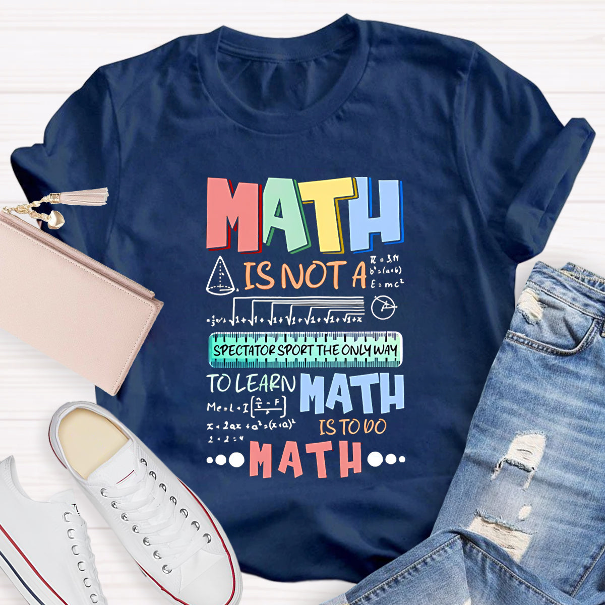 Math Is Not A Spectator Teacher T-Shirt