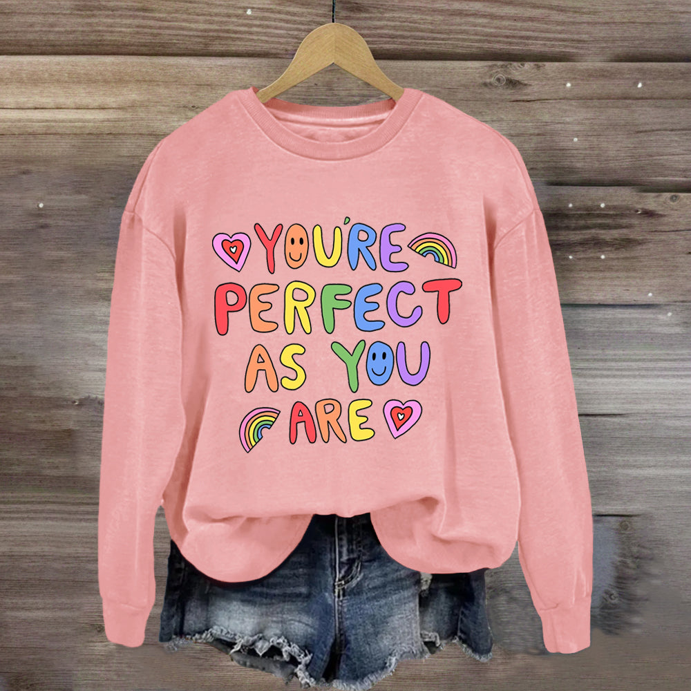 You'Re Perfect As You Are  Sweatshirt