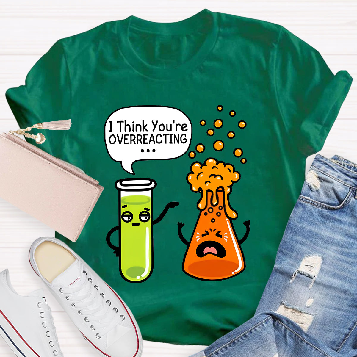 I Think You're Overreacting Chemistry Teacher T-Shirt