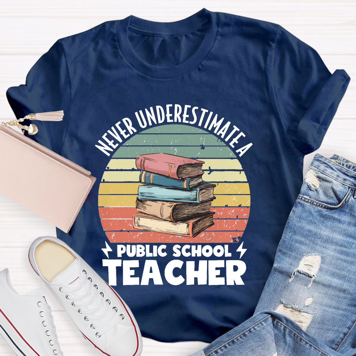 Never Underestimate A Public School Teacher T-Shirt