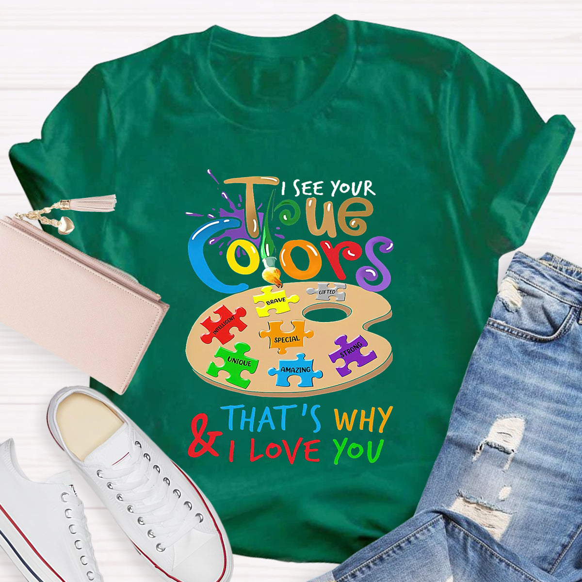 I See Your True Colors That'S Why And I Love You T-Shirt