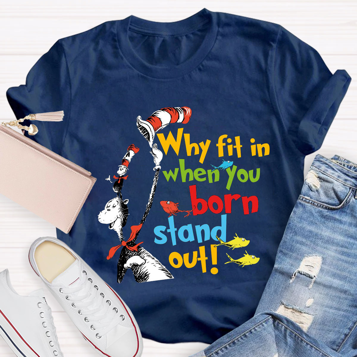 Why Fit In When You Were Born To Stand Out T-Shirt