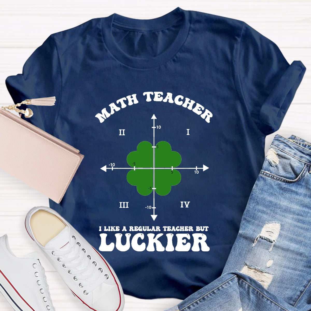 I Like A Regular Teacher But Luckier Math Teacher T-Shirt