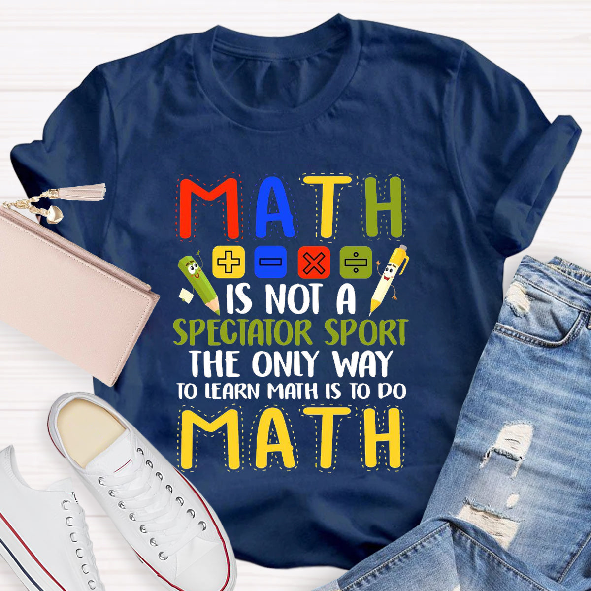 Math Is Not A Spectator Sport The Only Way To Learn Math  T-Shirt