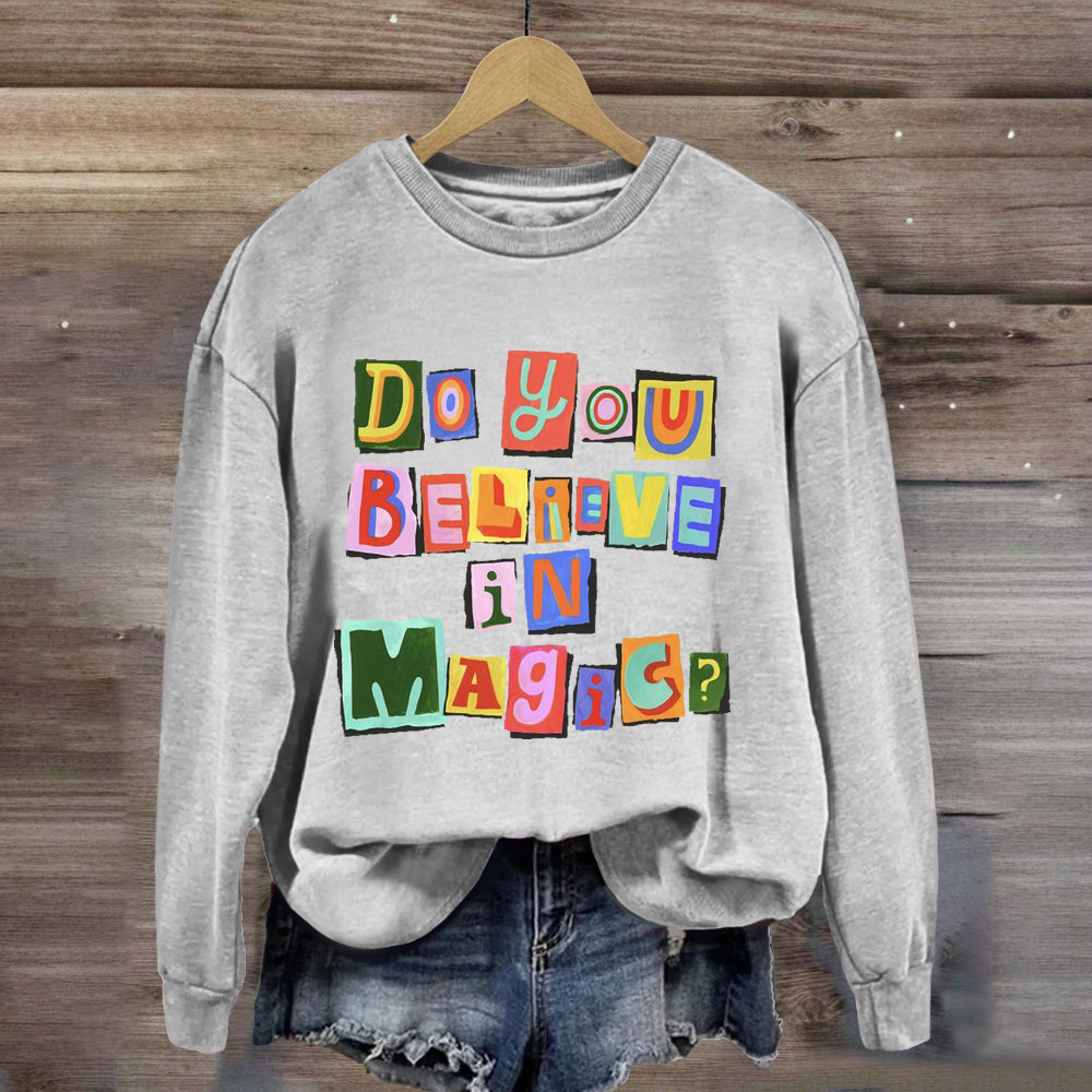 Do You Believe In Magic Sweatshirt