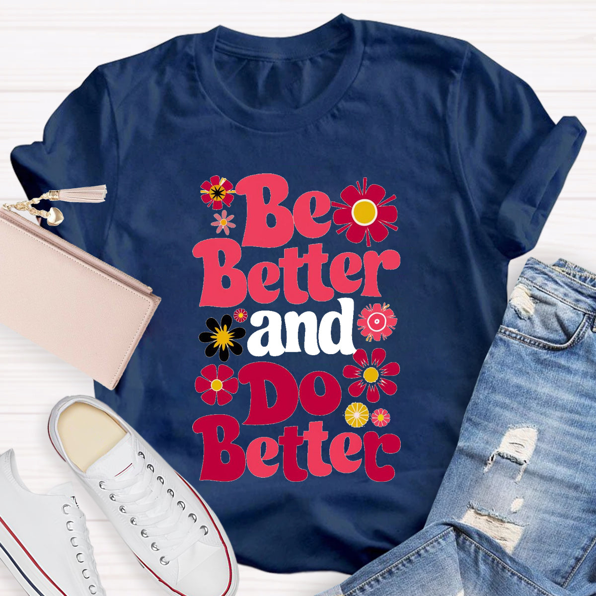 Be Better And Do Better T-Shirt