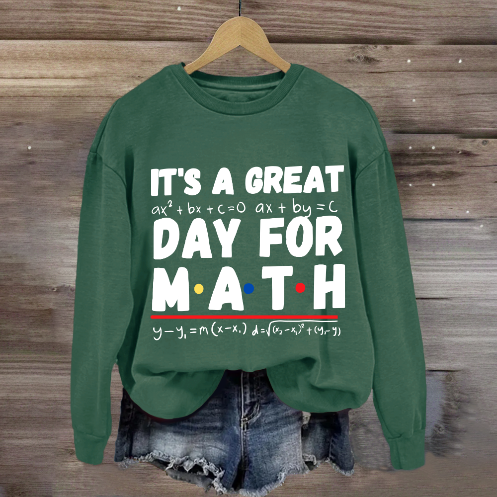 It's A Great Day For Math Sweatshirt