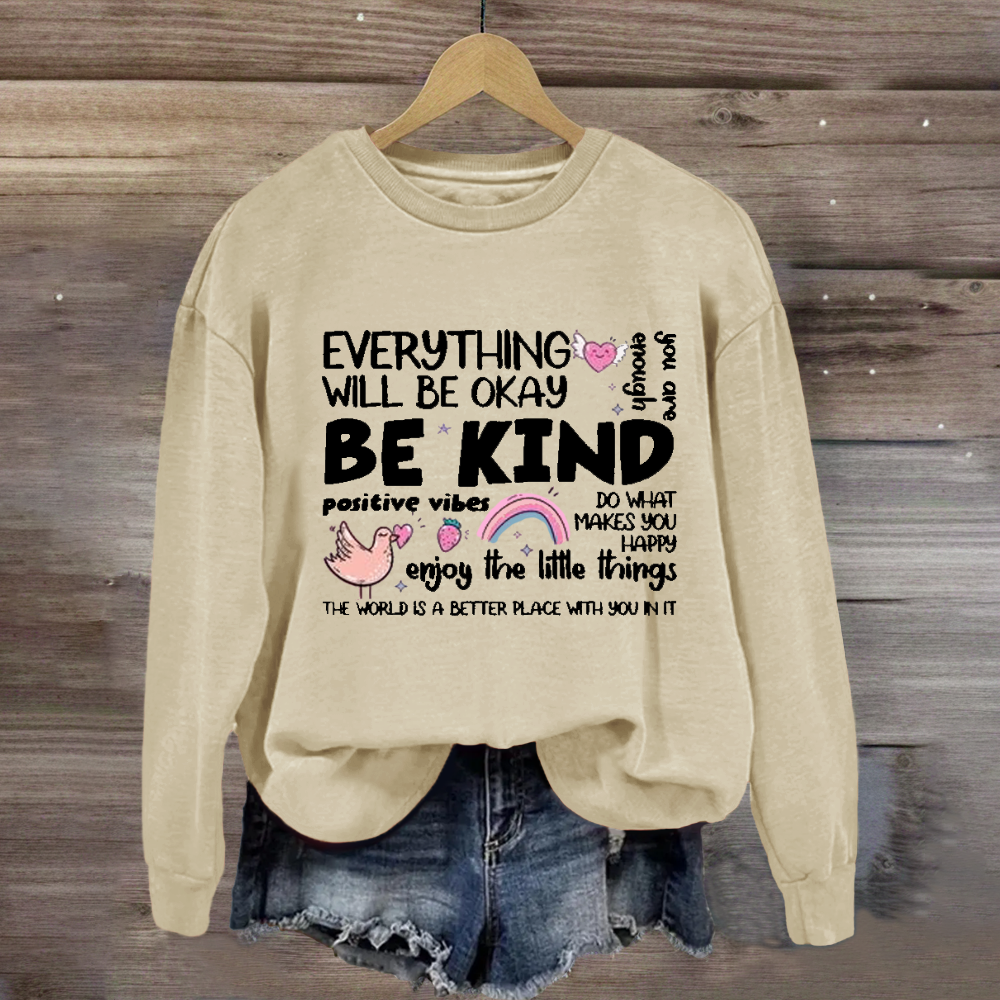 Everything Will Be Ok Enjoy The Little Things  Sweatshirt