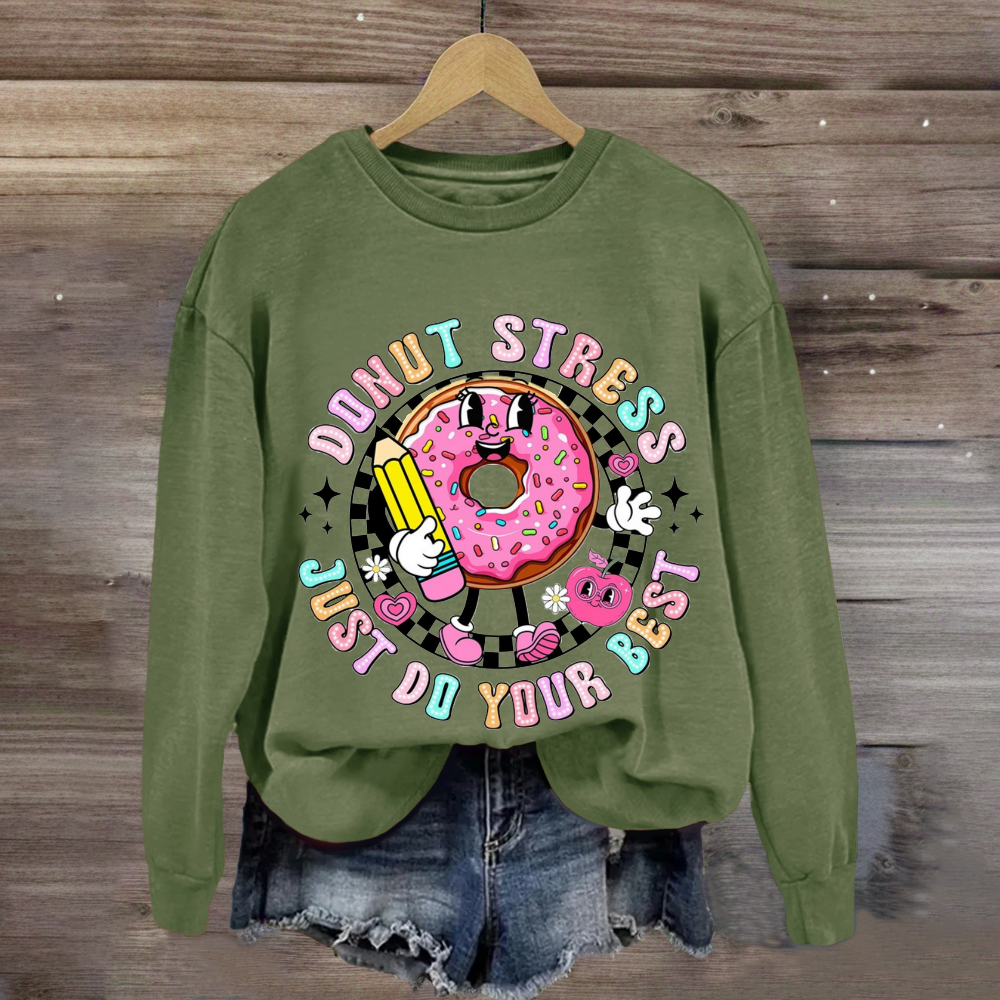 Donut Stress Just Do Your Best Sweatshirt