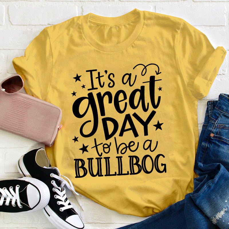 Personalized It's A Great Day To Be A Bulldog Teacher T-Shirt